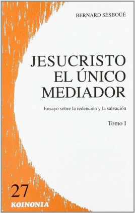 Jesucristo el único mediador. vol. I
