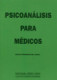 Psicoanálisis para médicos