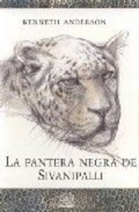 La pantera negra de Sivanipalli y otras aventuras en la selva Hindú