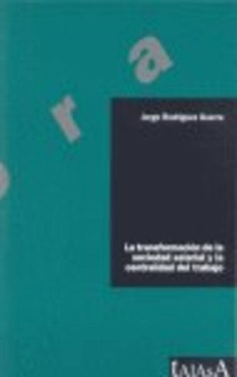 La transformación de la sociedad salarial y la centralidad del trabajo