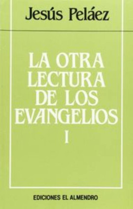 La otra lectura de los Evangelios. 1