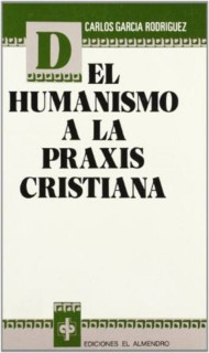 Del humanismo a la praxis cristiana