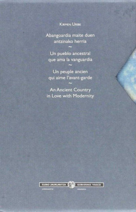 Abangoardia maite duen antzinako herria = Un pueblo ancestral que ama la vanguardia = Un peuple ancien qui aime l'avant-garde = An ancient country in love with modernity
