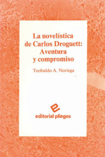 La novelística de Carlos Droguett: Aventura y compromiso