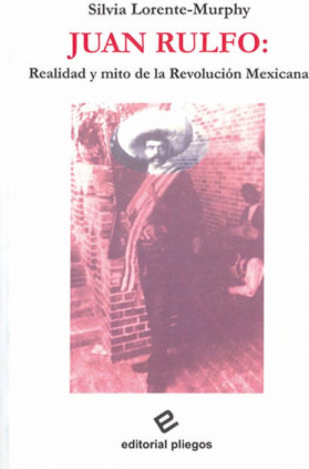 Juan Rulfo: Realidad y mito de la Revolución Mexicana