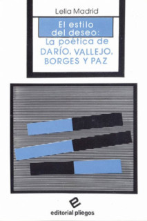 El estilo del deseo: La poética de Darío, Vallejo, Borges y Paz