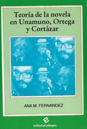 Teoría de la novela en Unamuno, Ortega y Cortázar