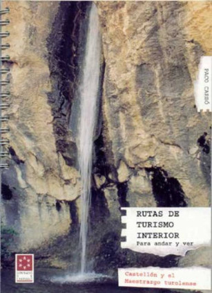 Rutas de turismo interior : Castellón y el Maestrazgo turolense