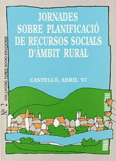 Jornades sobre Planificació de Recursos Socials d'Àmbit Rural : Castelló, abril '87