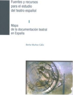 Mapa de la documentación teatral en España. Fuentes y recursos para el estudio del teatro español I