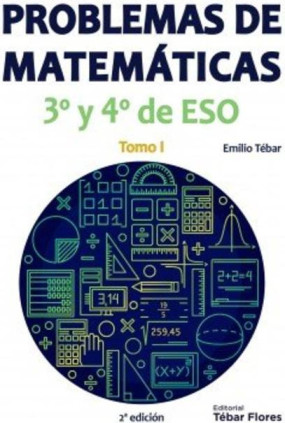 Problemas de Matemáticas 3º y 4º de ESO: Tomo I