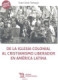 De la iglesia colonial al cristianismo liberador en américa latina