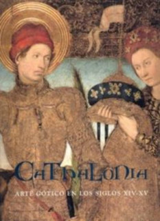 Cathalonia. Arte gótico en los siglos XIV-XV