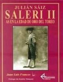 Julián Saiz Saleri II. As en la edad de oro del toreo.