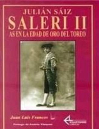 Julián Saiz Saleri II. As en la edad de oro del toreo.