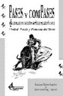 Pases y compases. Verdad, poesía y fantasía del toreo