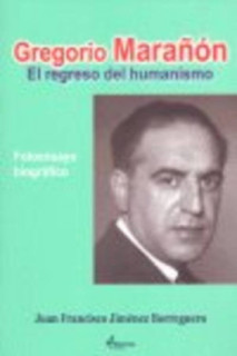 Gregorio Marañón, el regreso del humanismo. Fotoensayo biográfico