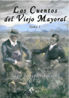 Los Cuentos del Viejo Mayoral. Tomo I