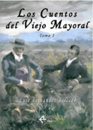 Los Cuentos del Viejo Mayoral. Tomo I