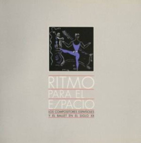 Ritmo para el espacio. Los compositores españoles y el ballet en el siglo XX