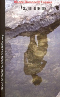 Vagamundos. Premio de teatro Calderón de la Barca 2009