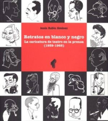 Retratos en blanco y negro. La caricatura de teatro en la prensa (1939-1965)