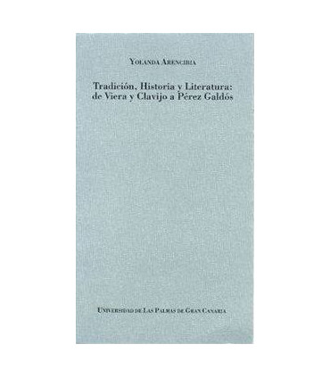 Tradición, historia y literatura: de Viera y Clavijo a Pérez Galdós