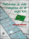 REFUNDAR L A VIDA RELIGIOSA EN EL SIGLO XXI