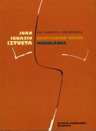 Juan Ignazio Iztueta, dantzarien maisu miscelánea