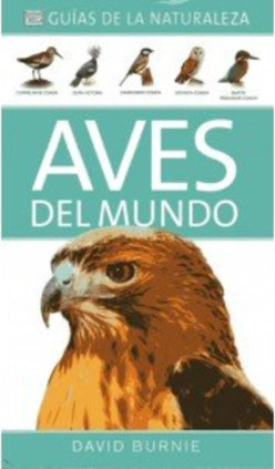 AVES DEL MUNDO. GUÍAS DE LA NATURALEZA