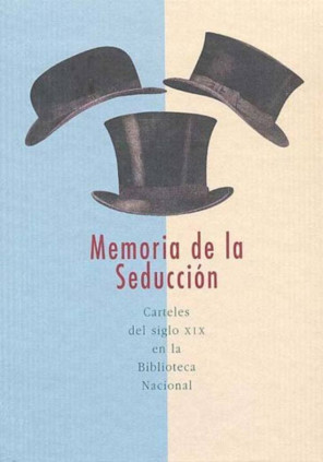 Memoria de la seducción. Carteles del siglo XIX en la Biblioteca Nacional