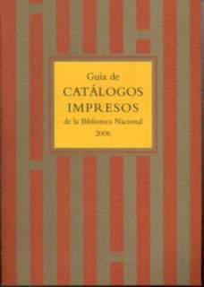 Guía de catálogos impresos de la Biblioteca Nacional 2006