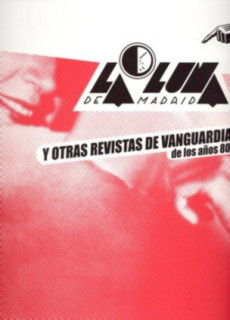 La Luna de Madrid. Y otras revistas de vanguardia de los años 80