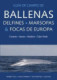 GUIA DE CAMPO DE BALLENAS, DELFINES, MARSOPAS Y FOCAS DE EUROPA