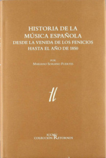 Historia de la música española desde la venida de los fenicios hasta el año de 1850