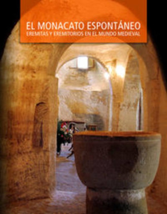 El monacato espontáneo. Eremitas y eremitorios en el mundo medieval