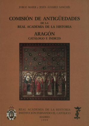 Comisión de Antigüedades de la R.A.H.ª - Aragón. Catálogo e índices.