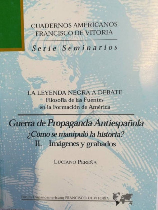 La leyenda negra a debate. Guerra de propaganda antiespañola. II. Imágenes y grabados
