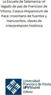La Escuela de Salamanca: el legado de paz de Francisco de Vitoria. Corpus Hispanorum de Pace: inventario de fuentes y manuscrito
