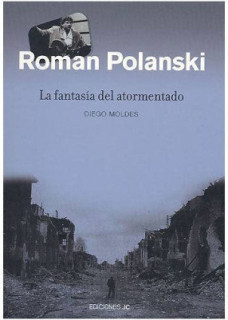 Roman Polanski. La fantasía del atormentado