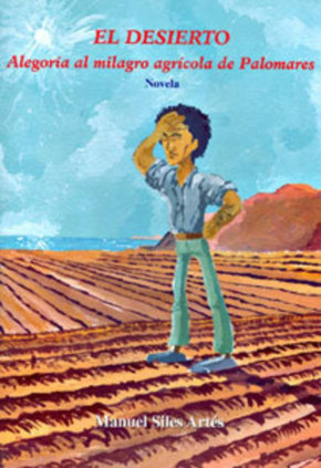 El desierto. Alegoría al milagro agrícola de Palomares