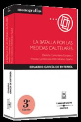 La Batalla por las Medidas Cautelares - Derecho Comunitario Europeo y Proceso Contencioso-Administrativo Español
