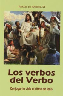 Los verbos del Verbo. Jesús conjuga nuestra vida