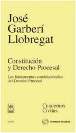Constitución y Derecho Procesal - Los fundamentos constitucionales del Derecho Procesal