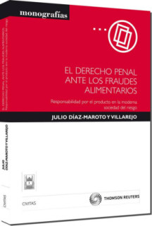 El Derecho penal ante los fraudes alimentarios - Responsabilidad por el producto en la moderna sociedad del riesgo