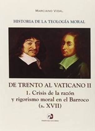 V. De Trento al Vaticano II. 1. Crisis de la razón y rigorismo moral en el Barroco