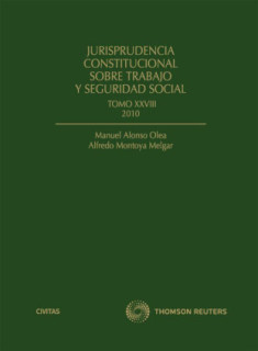 Jurisprudencia Constitucional sobre trabajo y Seguridad Social tomo XXVIII: 2010
