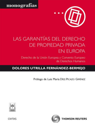Las garantías del derecho de propiedad privada en Europa - Derecho de la Unión Europea y Convenio Europeo de Derechos Humanos