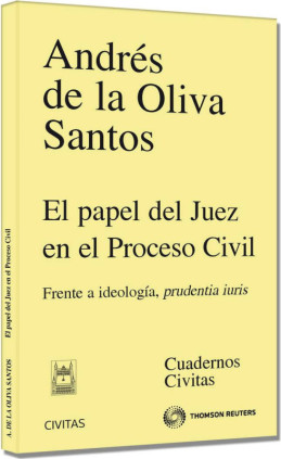 El papel del juez en el proceso civil - Frente a ideología, prudentia iuris