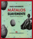 Mátalos suavemente